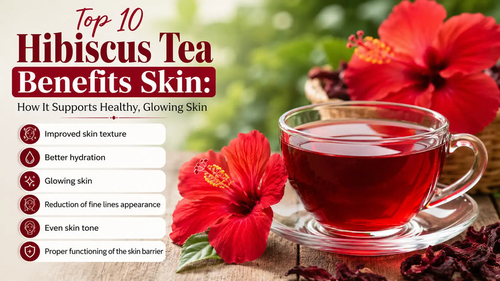 Top 10 Hibiscus Tea Benefits Skin: How It Supports Healthy, Glowing Skin